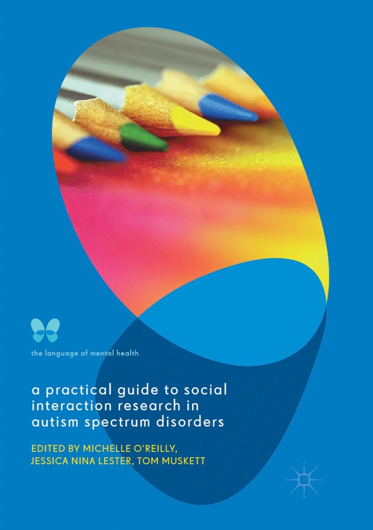 Michelle O'Reilly, Jessica Nina Lester, Tom Muskett - Practical Guide to Social Interaction Research in Autism Spectrum Disorders, Häftad