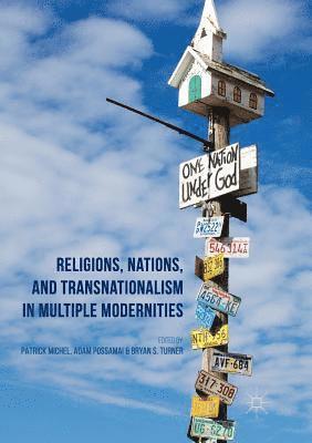 Patrick Michel, Adam Possamai, Bryan S. Turner - Religions, Nations, and Transnationalism in Multiple Modernities, Häftad