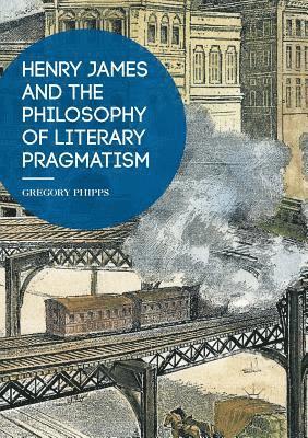 bokomslag Henry James and the Philosophy of Literary Pragmatism