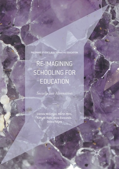 Glenda McGregor, Martin Mills, Kitty Te Riele, Aspa Baroutsis, Debra Hayes - Re-imagining Schooling for Education, Häftad