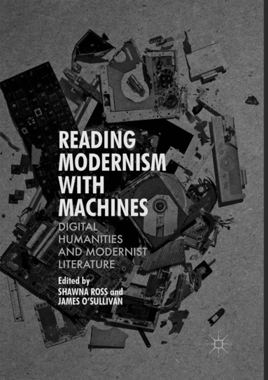 Shawna Ross, James O'Sullivan - Reading Modernism with Machines, Häftad