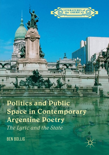 Ben Bollig - Politics and Public Space in Contemporary Argentine Poetry, Häftad