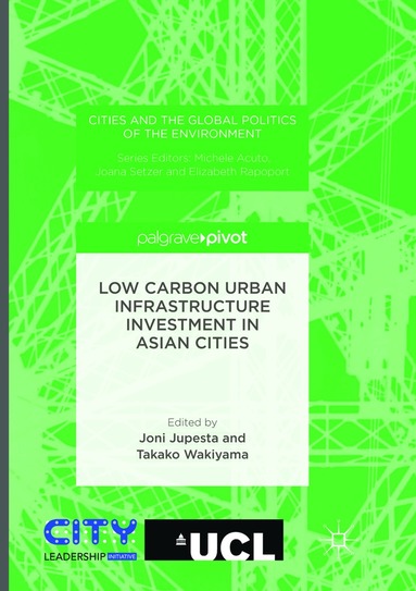 Joni Jupesta, Takako Wakiyama - Low Carbon Urban Infrastructure Investment in Asian Cities, Häftad