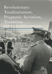bokomslag Revolutionary Totalitarianism, Pragmatic Socialism, Transition