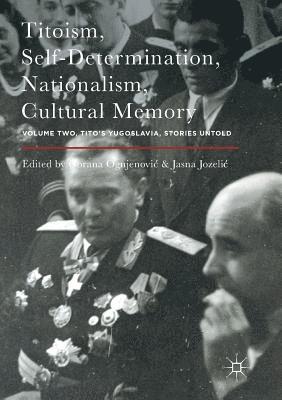 bokomslag Titoism, Self-Determination, Nationalism, Cultural Memory