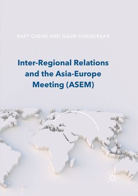 Bart Gaens, Gauri Khandekar - Inter-Regional Relations and the Asia-Europe Meeting (ASEM), Häftad