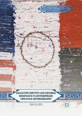 Collective Identity and Cultural Resistance in Contemporary Chicana/o Autobiography 1