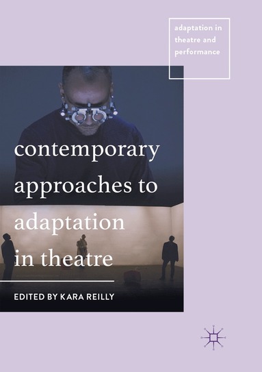 Kara Reilly - Contemporary Approaches to Adaptation in Theatre, Häftad