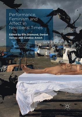 bokomslag Performance, Feminism and Affect in Neoliberal Times