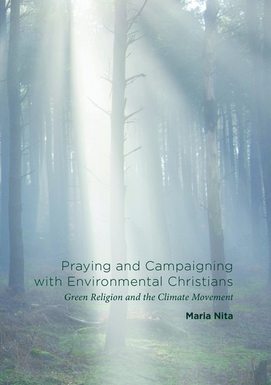 bokomslag Praying and Campaigning with Environmental Christians