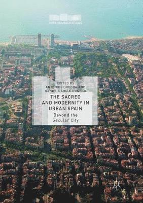 Antonio Cordoba, Daniel García-Donoso, Daniel Garcia-Donoso - Sacred and Modernity in Urban Spain, Häftad