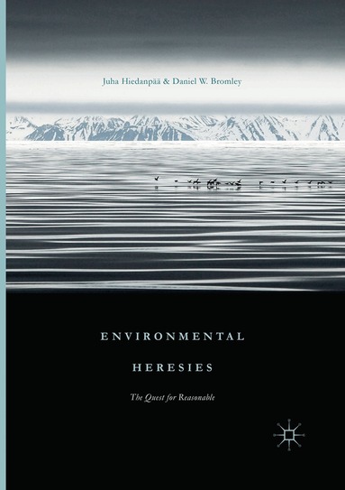 Juha Hiedanpää, Daniel W. Bromley - Environmental Heresies, Häftad