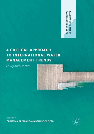 Christian Bréthaut, Rémi Schweizer - Critical Approach to International Water Management Trends, Häftad