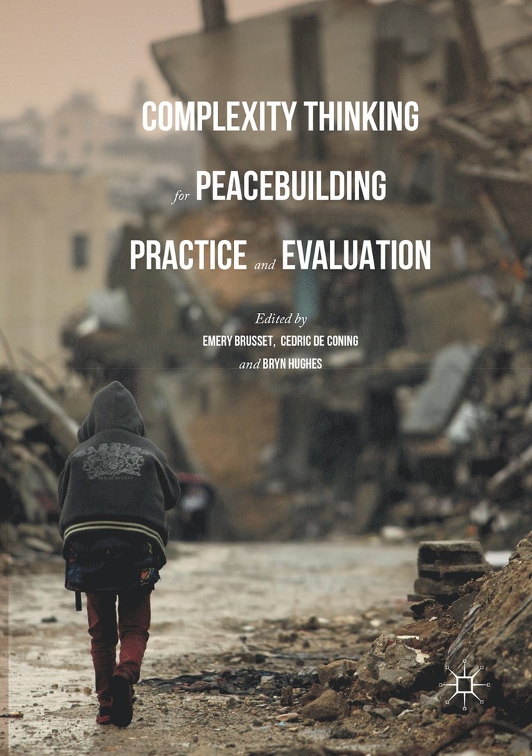 Complexity Thinking for Peacebuilding Practice and Evaluation 1