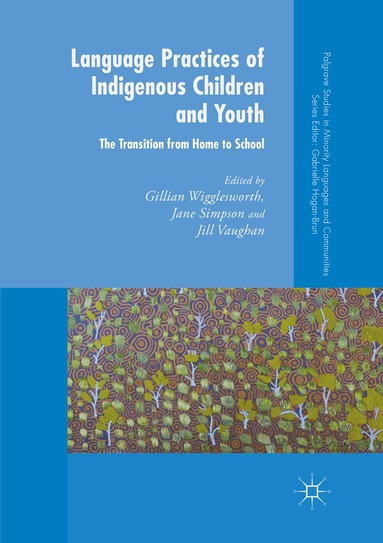 Gillian Wigglesworth, Jane Simpson, Jill Vaughan - Language Practices of Indigenous Children and Youth, Häftad