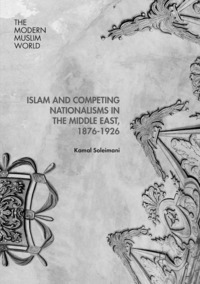 bokomslag Islam and Competing Nationalisms in the Middle East, 1876-1926