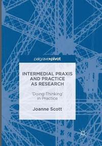 bokomslag Intermedial Praxis and Practice as Research