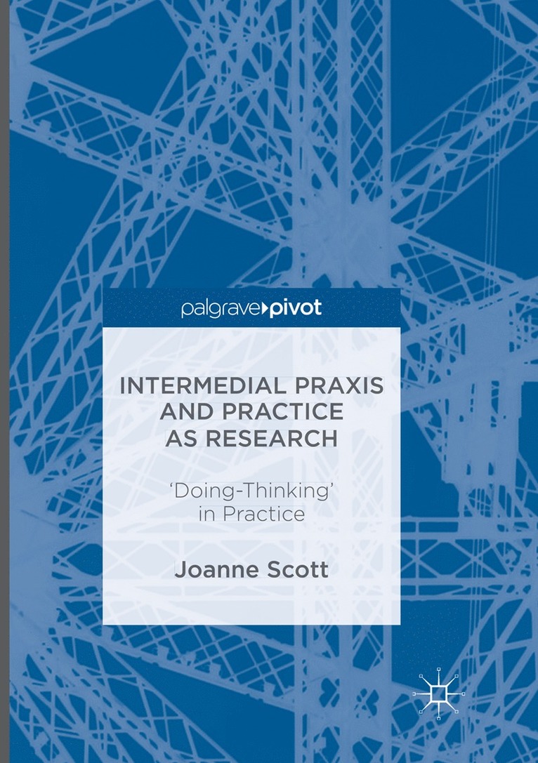 Joanne Scott - Intermedial Praxis and Practice as Research, Häftad