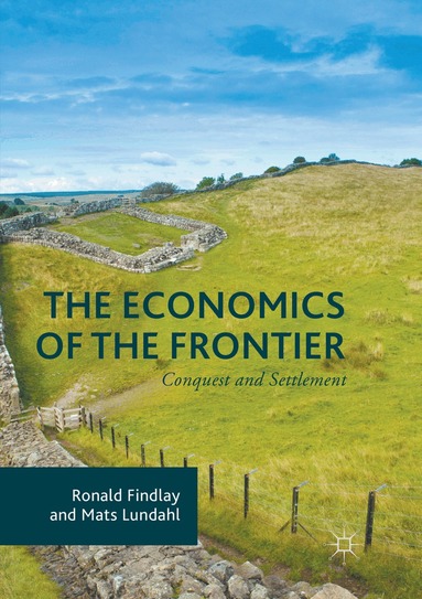 Ronald Findlay, Mats Lundahl - Economics of the Frontier, Häftad