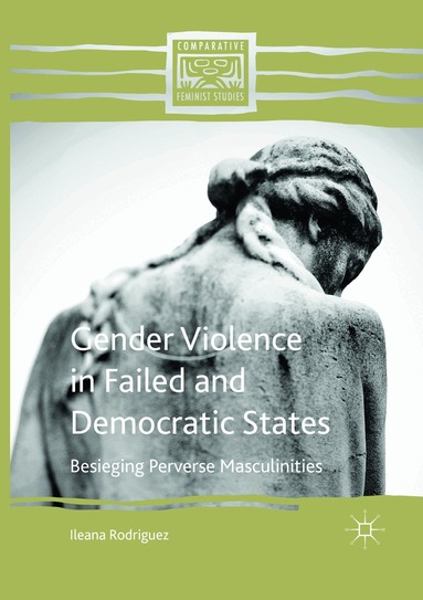 Ileana Rodriguez - Gender Violence in Failed and Democratic States, Häftad