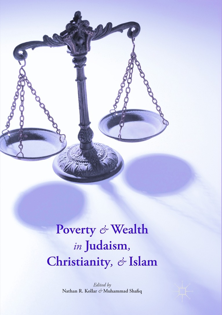 Nathan R. Kollar, Muhammad Shafiq - Poverty and Wealth in Judaism, Christianity, and Islam, Häftad