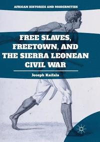 bokomslag Free Slaves, Freetown, and the Sierra Leonean Civil War