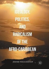bokomslag Ideology, Politics, and Radicalism of the Afro-Caribbean