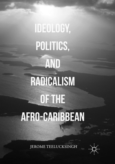 bokomslag Ideology, Politics, and Radicalism of the Afro-Caribbean