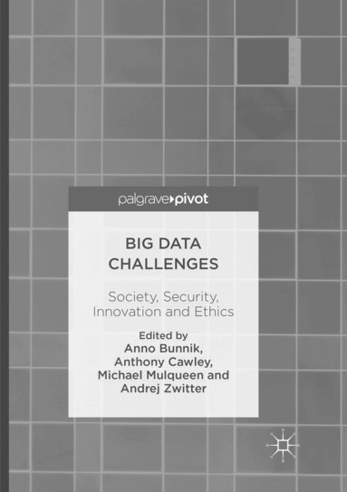 Anno Bunnik, Anthony Cawley, Michael Mulqueen, Andrej Zwitter - Big Data Challenges, Häftad