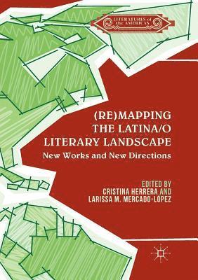 (Re)mapping the Latina/o Literary Landscape 1