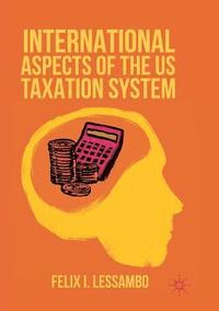 bokomslag International Aspects of the US Taxation System