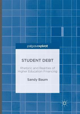 Sandy Baum - Student Debt: Rhetoric and Realities of Higher Education Financing, Häftad