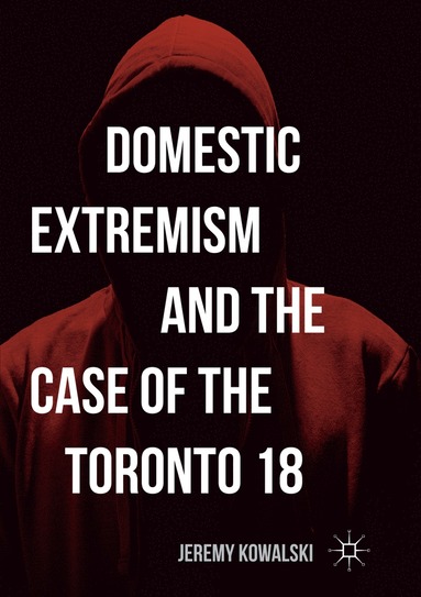 bokomslag Domestic Extremism and the Case of the Toronto 18