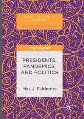 Presidents, Pandemics, and Politics 1