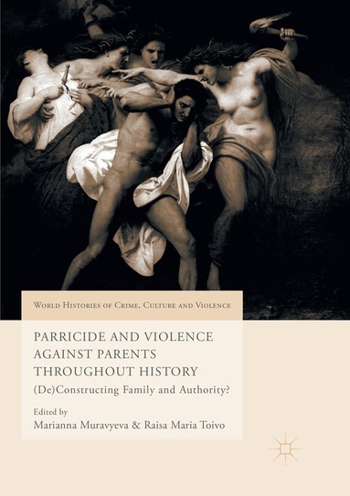 Marianna Muravyeva, Raisa Maria Toivo - Parricide and Violence Against Parents throughout History, Häftad