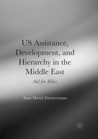 bokomslag US Assistance, Development, and Hierarchy in the Middle East