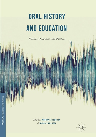 Kristina R. Llewellyn, Nicholas Ng-A-Fook - Oral History and Education, Häftad