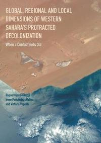 bokomslag Global, Regional and Local Dimensions of Western Sahara's Protracted Decolonization