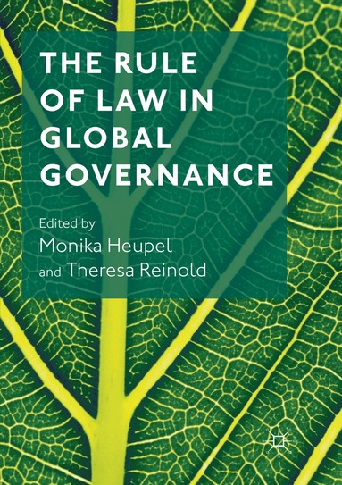 Monika Heupel, Theresa Reinold - Rule of Law in Global Governance, Häftad