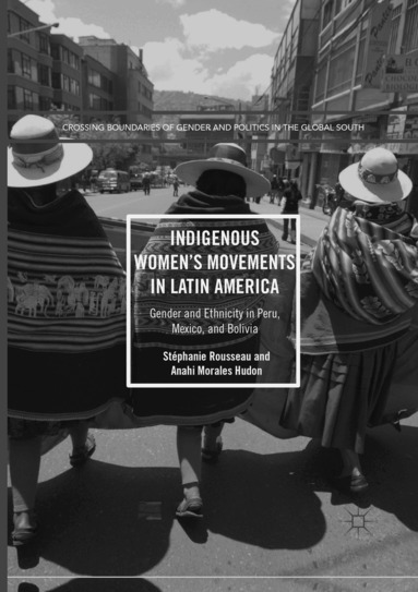 Stéphanie Rousseau, Anahi Morales Hudon - Indigenous Women’s Movements in Latin America, Häftad