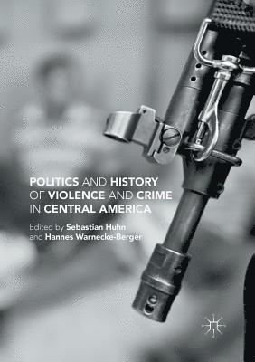 Politics and History of Violence and Crime in Central America 1