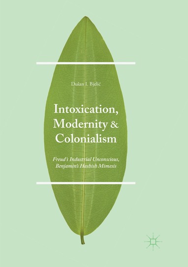 bokomslag Intoxication, Modernity, and Colonialism