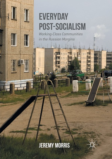Jeremy Morris - Everyday Post-Socialism, Häftad