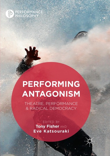 Tony Fisher, Eve Katsouraki - Performing Antagonism, Häftad