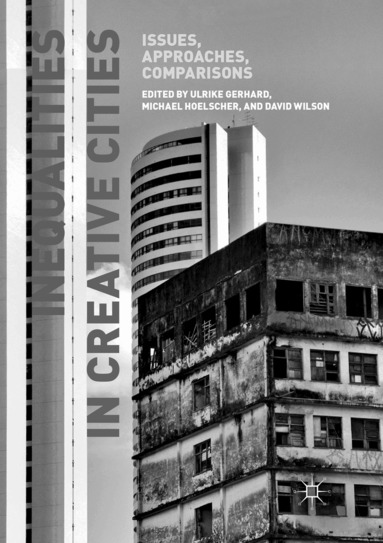Ulrike Gerhard, Michael Hoelscher, David Wilson - Inequalities in Creative Cities, Häftad