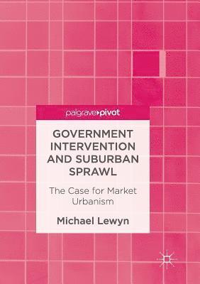 bokomslag Government Intervention and Suburban Sprawl