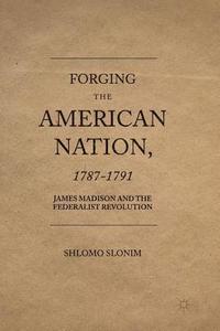 bokomslag Forging the American Nation, 1787-1791