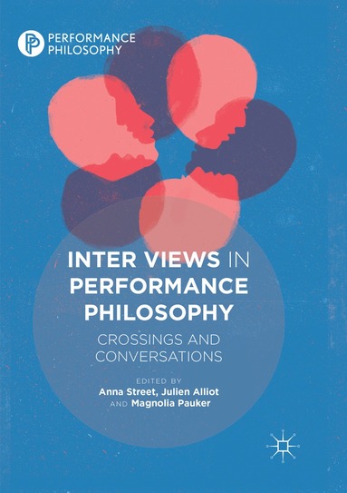 Anna Street, Julien Alliot, Magnolia Pauker - Inter Views in Performance Philosophy, Häftad