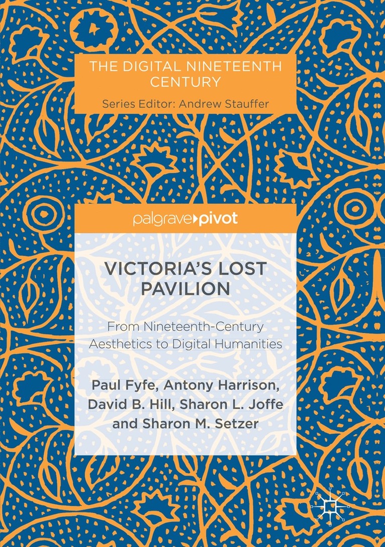 Paul Fyfe, Antony Harrison, David B. Hill, Sharon L. Joffe, Sharon M. Setzer, David B Hill, Sharon L Joffe, Sharon M Setzer - Victoria's Lost Pavilion, Häftad