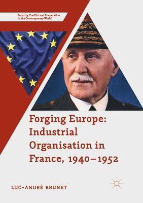 bokomslag Forging Europe: Industrial Organisation in France, 1940-1952
